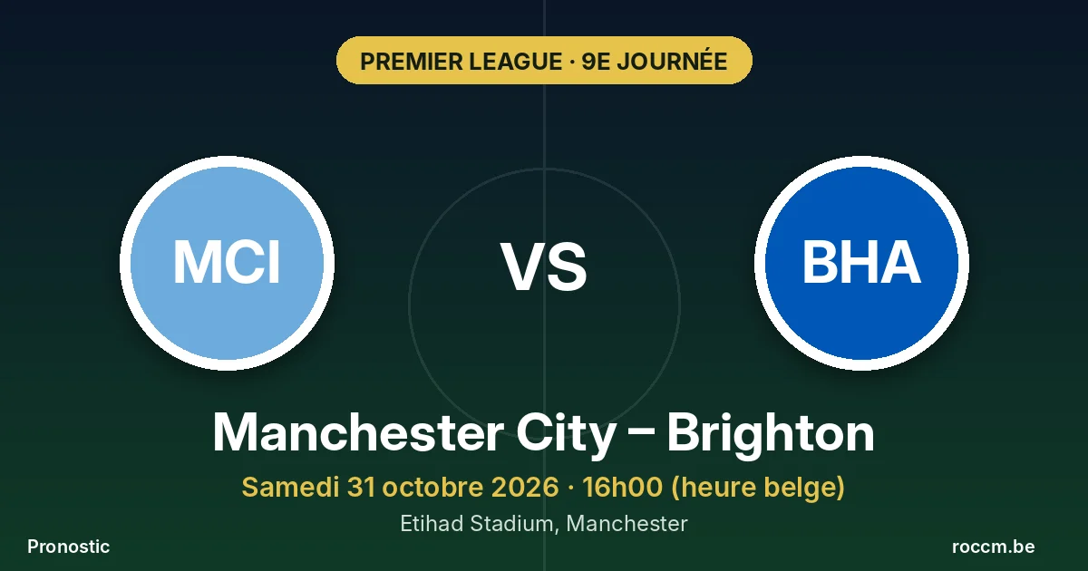 Pronostic Manchester City – Brighton, Premier League, 31 octobre 2026 à l'Etihad Stadium